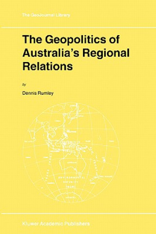 Carte Geopolitics of Australia's Regional Relations Dennis Rumley
