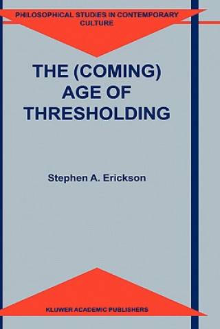 Książka (Coming) Age of Thresholding S. A. Erickson