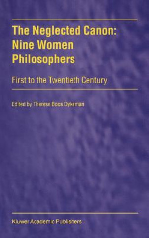 Book Neglected Canon: Nine Women Philosophers T. Dykeman