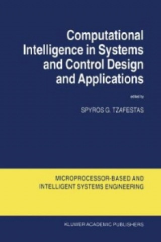Kniha Computational Intelligence in Systems and Control Design and Applications Spyros G. Tzafestas