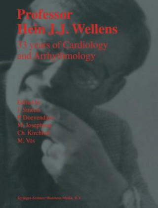 Kniha Professor Hein J.J. Wellens: 33 Years of Cardiology and Arrhythmology P. A. F. M. Doevendans