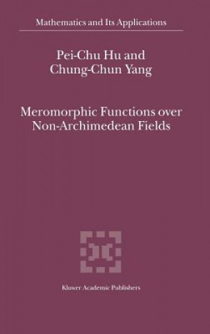 Book Meromorphic Functions over Non-Archimedean Fields ei-Chu Hu