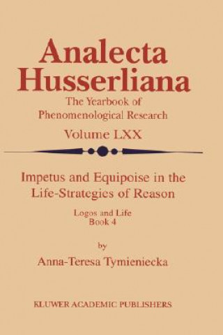 Könyv Impetus and Equipoise in the Life-Strategies of Reason Anna-Teresa Tymieniecka
