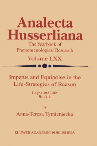 Kniha Impetus and Equipoise in the Life-Strategies of Reason Anna-Teresa Tymieniecka