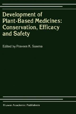 Könyv Development of Plant-Based Medicines: Conservation, Efficacy and Safety Praveen K. Saxena