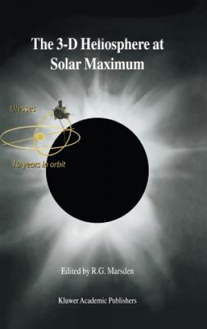 Carte 3-D Heliosphere at Solar Maximum R. G. Marsden