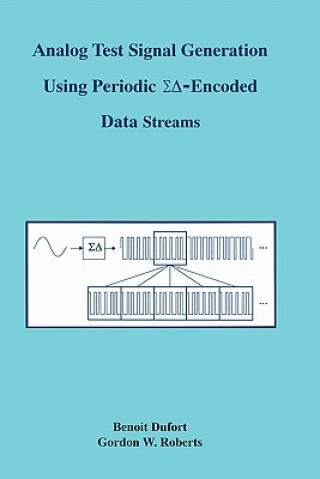 Könyv Analog Test Signal Generation Using Periodic   -Encoded Data Streams Benoit Dufort