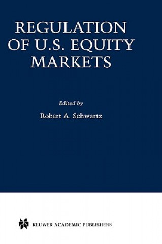 Książka Regulation of U.S. Equity Markets Robert A. Schwartz