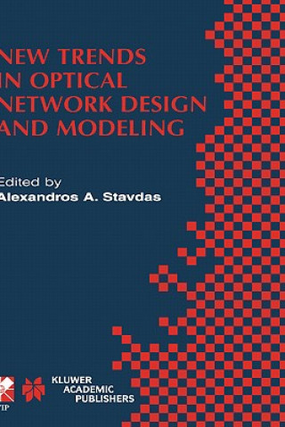 Kniha New Trends in Optical Network Design and Modeling Alexandros A. Stavdas