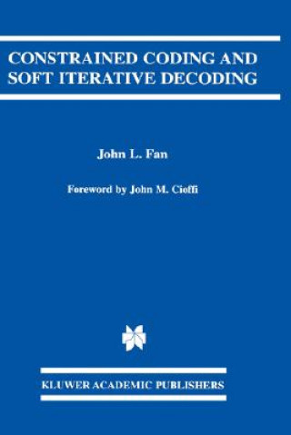 Kniha Constrained Coding and Soft Iterative Decoding John L. Fan