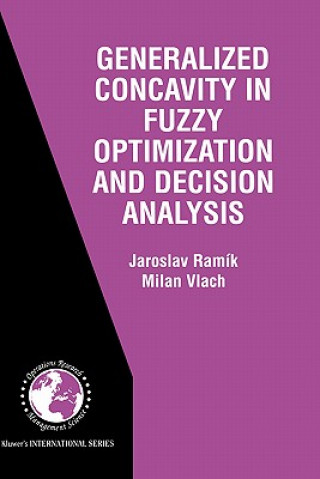 Book Generalized Concavity in Fuzzy Optimization and Decision Analysis Jaroslav Ramík