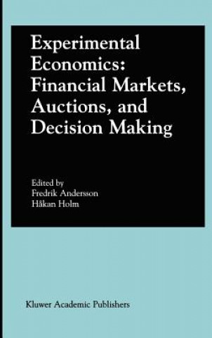 Könyv Experimental Economics: Financial Markets, Auctions, and Decision Making Fredrik Nils Andersson