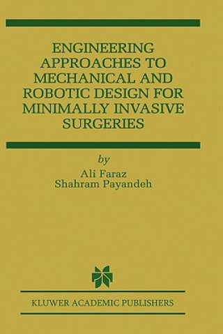Könyv Engineering Approaches to Mechanical and Robotic Design for Minimally Invasive Surgery (MIS) Ali Faraz