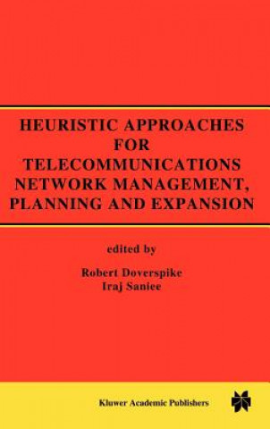 Kniha Heuristic Approaches for Telecommunications Network Management, Planning and Expansion Robert Doverspike