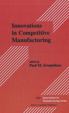 Kniha Innovations in Competitive Manufacturing Paul M. Swamidass