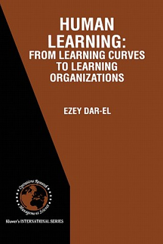 Kniha HUMAN LEARNING: From Learning Curves to Learning Organizations Ezey M. Dar-El