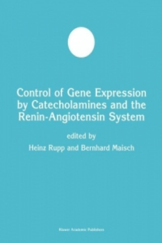 Kniha Control of Gene Expression by Catecholamines and the Renin-Angiotensin System Bernhard Maisch