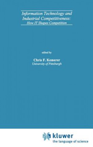 Kniha Information Technology and Industrial Competitiveness Chris F. Kemerer
