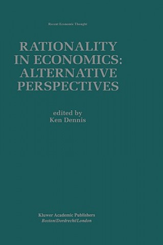 Książka Rationality in Economics: Alternative Perspectives Ken Dennis