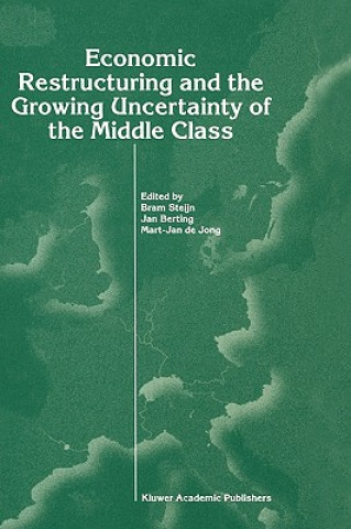 Kniha Economic Restructuring and the Growing Uncertainty of the Middle Class Bram Steijn