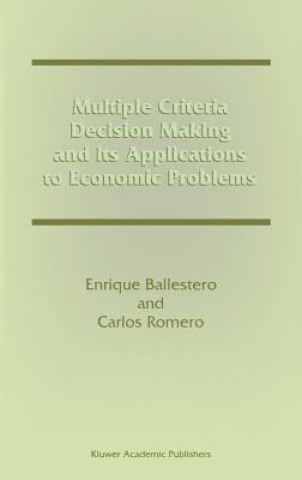 Kniha Multiple Criteria Decision Making and its Applications to Economic Problems Enrique Ballestero
