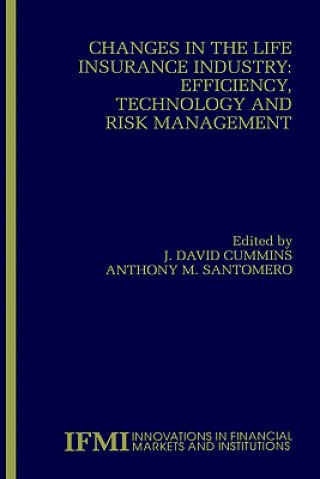 Kniha Changes in the Life Insurance Industry: Efficiency, Technology and Risk Management J. David Cummins