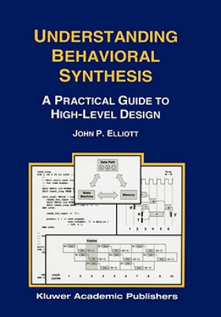 Könyv Understanding Behavioral Synthesis John P. Elliott