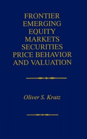 Knjiga Frontier Emerging Equity Markets Securities Price Behavior and Valuation Oliver S. Kratz