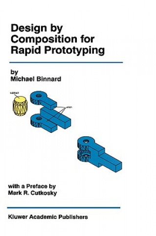 Könyv Design by Composition for Rapid Prototyping Michael Binnard