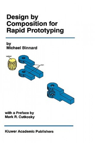 Kniha Design by Composition for Rapid Prototyping Michael Binnard