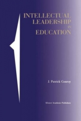 Książka Intellectual Leadership in Education J. Patrick Conroy