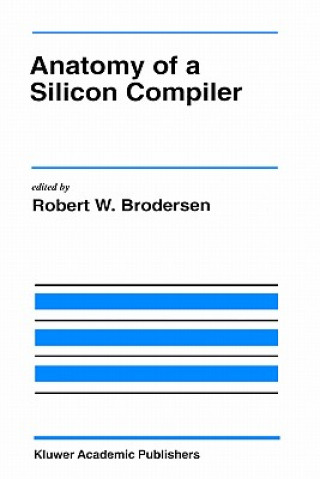 Kniha Anatomy of a Silicon Compiler Robert W. Brodersen