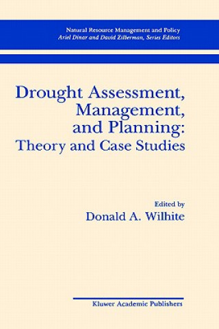 Książka Drought Assessment, Management, and Planning: Theory and Case Studies Donald A. Wilhite