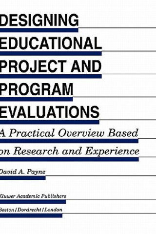 Knjiga Designing Educational Project and Program Evaluations David A. Payne