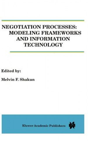 Könyv Negotiation Processes: Modeling Frameworks and Information Technology Melvin Shakun