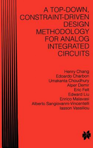 Kniha Top-Down, Constraint-Driven Design Methodology for Analog Integrated Circuits Henry Chang