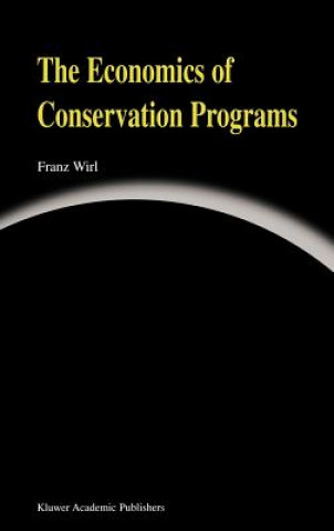 Könyv Economics of Conservation Programs Franz Wirl