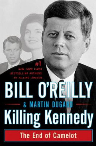 Carte Killing Kennedy: The End of Camelot Bill O'Reilly