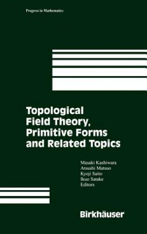 Könyv Topological Field Theory, Primitive Forms and Related Topics A. Kashiwara