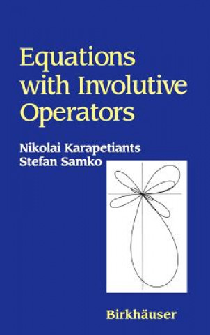 Könyv Equations with Involutive Operators Nikolai Karapetiants