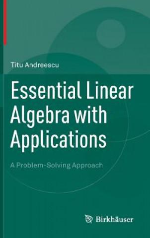 Könyv Essential Linear Algebra with Applications Titu Andreescu