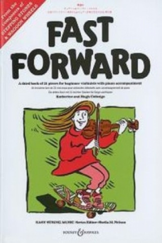 Kniha Fast Forward, für Violine u. Klavier, Klavierpartitur u. Einzelstimme Katherine Colledge