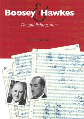 Kniha Boosey & Hawkes: The Publishing Story Helen Wallace
