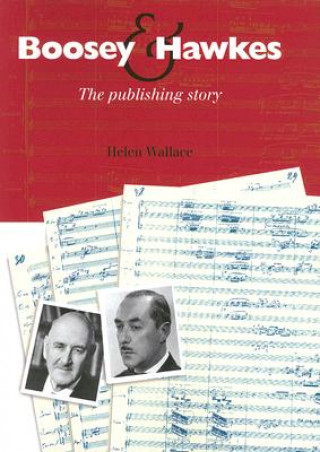 Knjiga Boosey & Hawkes: The Publishing Story Helen Wallace