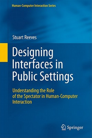 Könyv Designing Interfaces in Public Settings Stuart Reeves