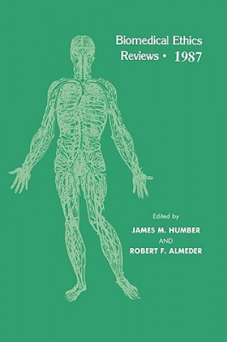 Könyv Biomedical Ethics Reviews * 1987 James M. Humber