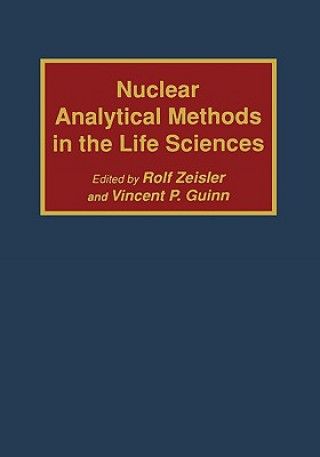 Knjiga Nuclear Analytical Methods in the Life Sciences Rolf Zeisler