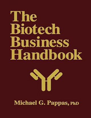 Книга Biotech Business Handbook Michael G. Pappas