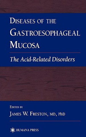 Kniha Diseases of the Gastroesophageal Mucosa James W. Freston