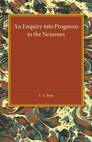 Carte Enquiry into Prognosis in the Neurosis T. A. Ross